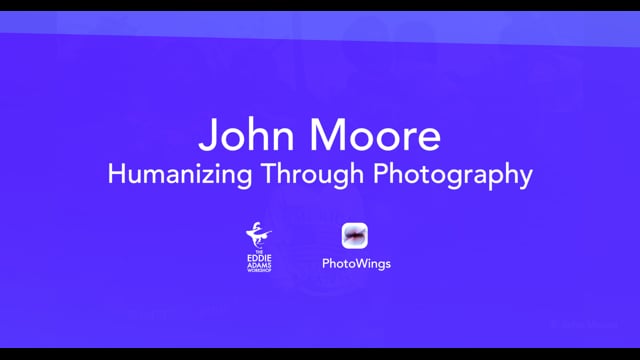 John Moore: Humanizing Through Photography