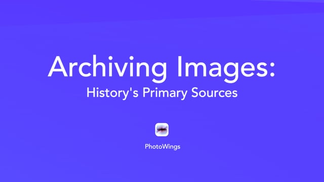 Archiving Images: History's Primary Sources