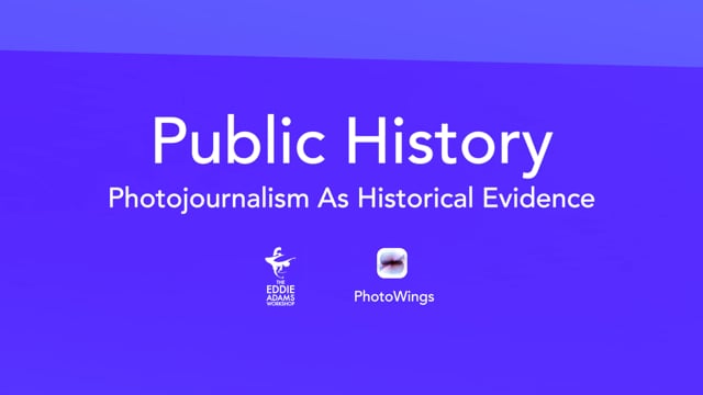 Public History: Photojournalism As Historical Evidence