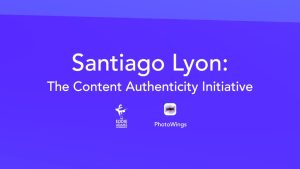 Santiago Lyon | The Content Authenticity Initiative