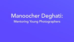 Manoocher Deghati: Mentoring Young Photographers