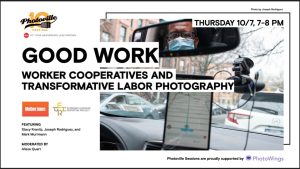 “Good Work: Worker Co-operative and Transformative Labor Photography” with Economic Hardship Reporting Project and Mother Jones