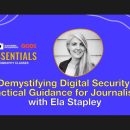 “Demystifying Digital Security: Practical Guidance for Journalists” with Ela Stapley