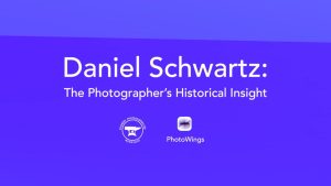 Daniel Schwartz: The Photographer’s Historical Insight