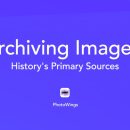 Archiving Images: History’s Primary Sources