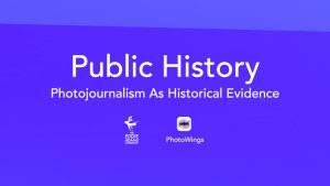 Public History: Photojournalism As Historical Evidence