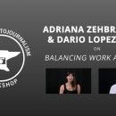 Adriana Zehbrauskas & Dario Lopez-Mills: Balancing Work and Life