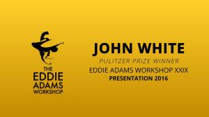 John White – Pulitzer Prize Winning Photojournalist – EAW Presentation 2016