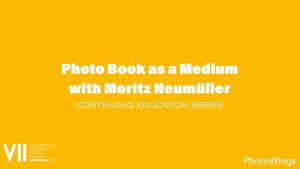 Continuing Education Series: Photo Book as a Medium