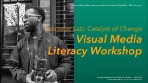 Educator Lab: Catalyst of Change: “Visual Media Literacy Workshop”
