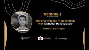 The Essentials 2023 | Working with and in Community with Maheder Haileselassie