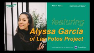 Artist Talk with Alyssa Garcia of Las Fotos