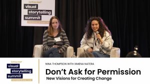 Don’t Ask for Permission: New Visions for Creating Change | Ximena Natera x Nina Thompson | CatchLight 2023