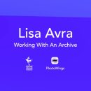 Lisa Avra: Working With An Archive [v1]