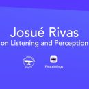 Josue Rivas on Listening and Perception
