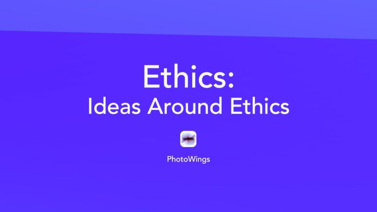 Ethics: Ideas Around Ethics