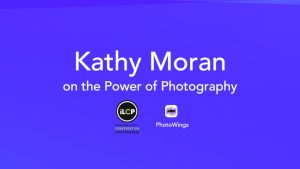 Kathy Moran on The Power of Photography