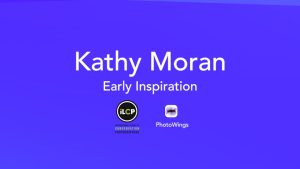 Kathy Moran: Early Inspiration