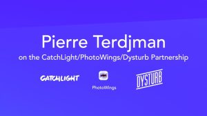 Pierre Terdjman on the CatchLight/PhotoWings/Dysturb Partnership
